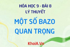Tính chất hóa học tính chất vật lý của Natri hidroxit NaOH, Canxi hidroxit Ca(OH)2 điều chế và ứng dụng - Hóa 9 bài 8